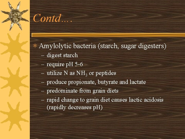 Contd…. ¬ Amylolytic bacteria (starch, sugar digesters) – – – digest starch require p.