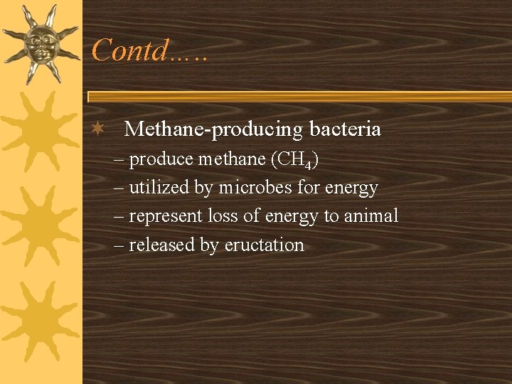 Contd…. . ¬ Methane-producing bacteria – produce methane (CH 4) – utilized by microbes