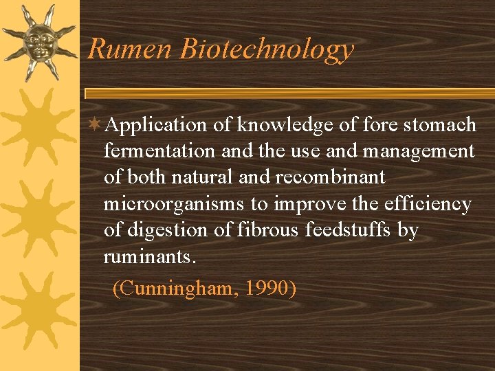 Rumen Biotechnology ¬Application of knowledge of fore stomach fermentation and the use and management