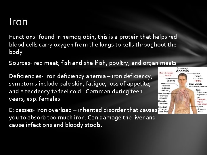 Iron Functions- found in hemoglobin, this is a protein that helps red blood cells