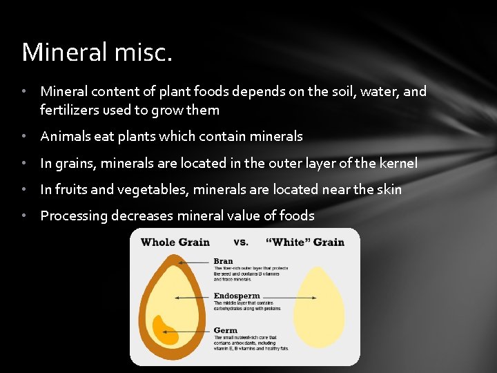 Mineral misc. • Mineral content of plant foods depends on the soil, water, and