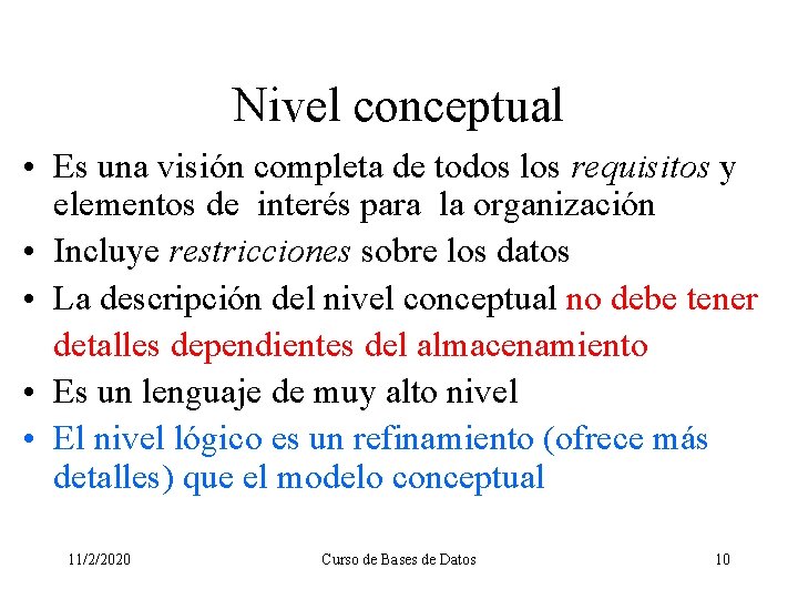 Nivel conceptual • Es una visión completa de todos los requisitos y elementos de