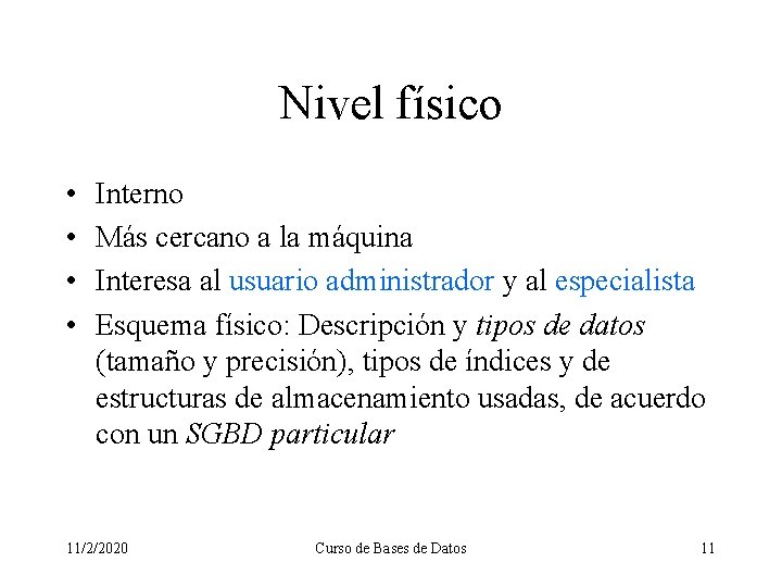 Nivel físico • • Interno Más cercano a la máquina Interesa al usuario administrador