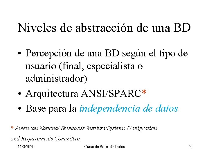 Niveles de abstracción de una BD • Percepción de una BD según el tipo