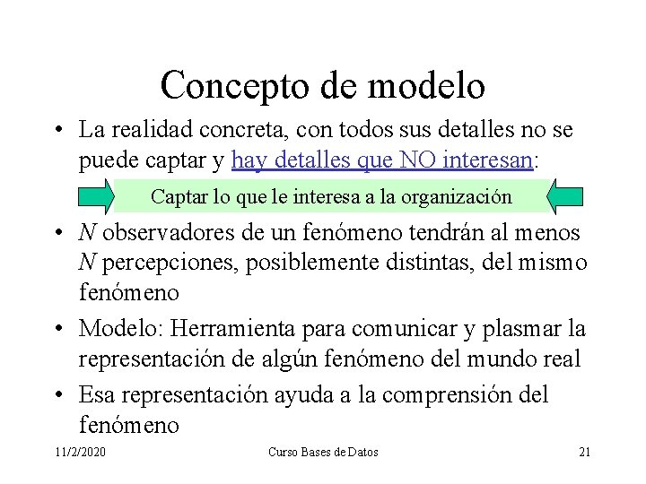 Concepto de modelo • La realidad concreta, con todos sus detalles no se puede