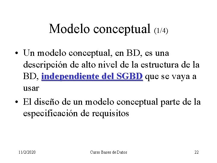 Modelo conceptual (1/4) • Un modelo conceptual, en BD, es una descripción de alto
