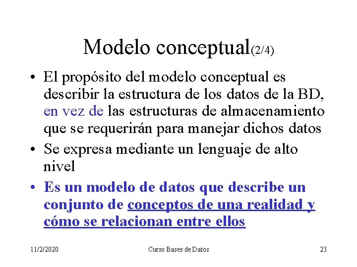 Modelo conceptual(2/4) • El propósito del modelo conceptual es describir la estructura de los