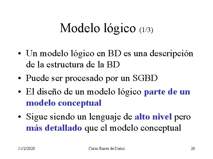 Modelo lógico (1/3) • Un modelo lógico en BD es una descripción de la