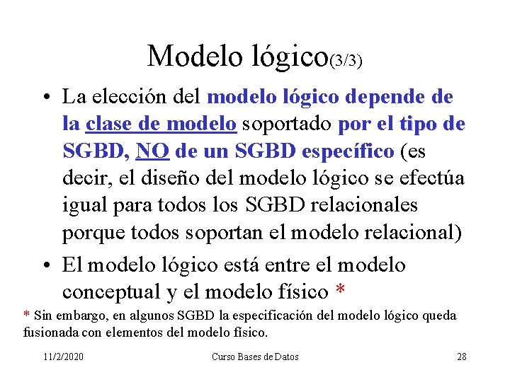 Modelo lógico(3/3) • La elección del modelo lógico depende de la clase de modelo