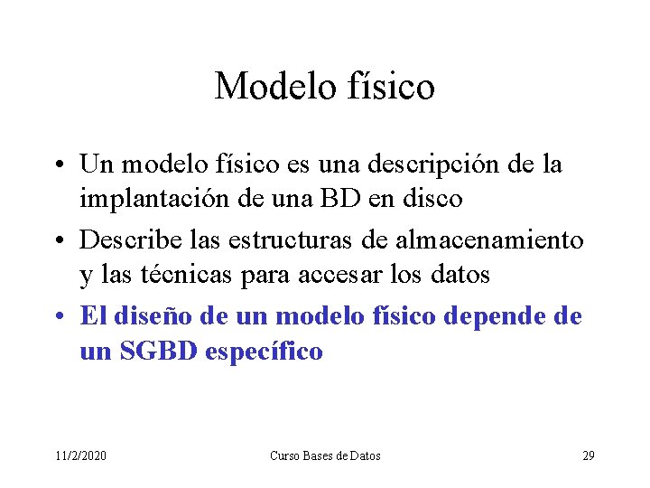 Modelo físico • Un modelo físico es una descripción de la implantación de una