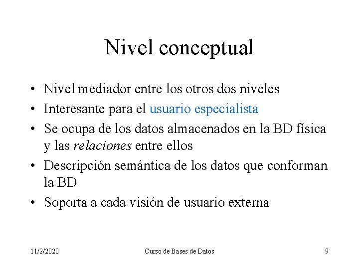 Nivel conceptual • Nivel mediador entre los otros dos niveles • Interesante para el