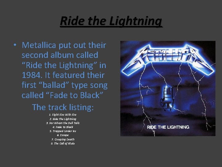 Ride the Lightning • Metallica put out their second album called “Ride the Lightning” Ride the Lightning • Metallica put out their second album called “Ride the Lightning”