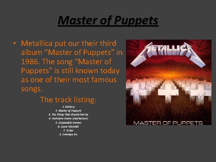 Master of Puppets • Metallica put our their third album “Master of Puppets” in Master of Puppets • Metallica put our their third album “Master of Puppets” in