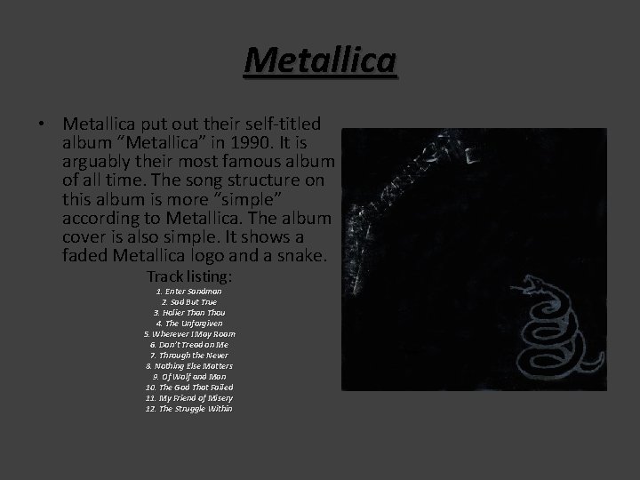 Metallica • Metallica put out their self-titled album “Metallica” in 1990. It is arguably Metallica • Metallica put out their self-titled album “Metallica” in 1990. It is arguably