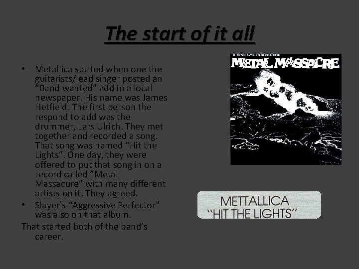 The start of it all • Metallica started when one the guitarists/lead singer posted The start of it all • Metallica started when one the guitarists/lead singer posted