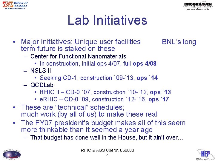 Brookhaven Science Associates Lab Initiatives • Major Initiatives; Unique user facilities term future is