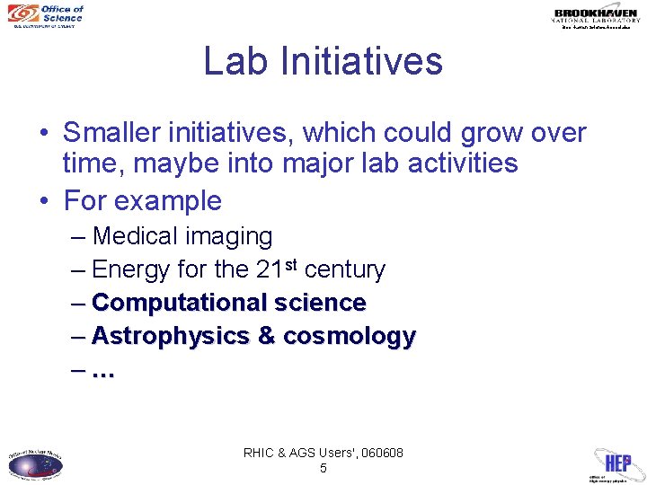 Brookhaven Science Associates Lab Initiatives • Smaller initiatives, which could grow over time, maybe