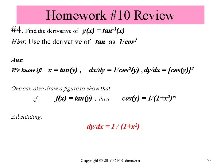 Homework #10 Review #4. Find the derivative of y(x) = tan-1(x) Hint: Use the