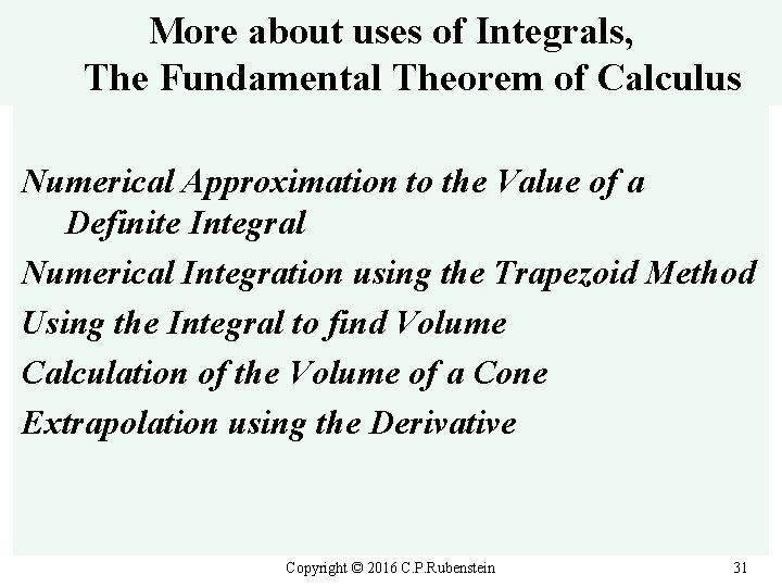 More about uses of Integrals, The Fundamental Theorem of Calculus Numerical Approximation to the