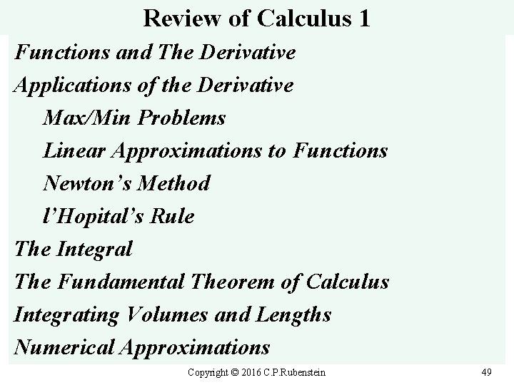 Review of Calculus 1 Functions and The Derivative Applications of the Derivative Max/Min Problems