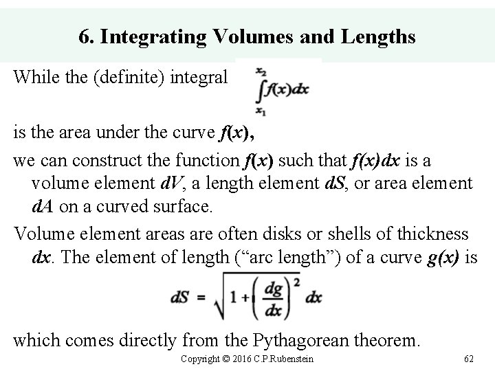 6. Integrating Volumes and Lengths While the (definite) integral is the area under the