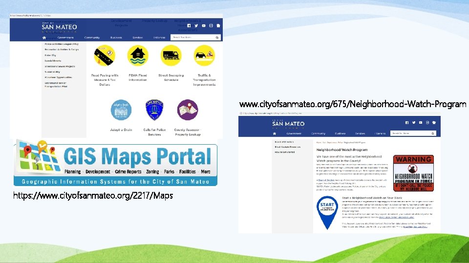www. cityofsanmateo. org/675/Neighborhood-Watch-Program https: //www. cityofsanmateo. org/2217/Maps www. cityofsanmateo. org/675/Neighborhood-Watch-Program https: //www. cityofsanmateo. org/2217/Maps
