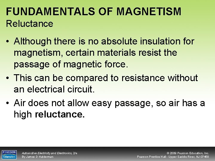 FUNDAMENTALS OF MAGNETISM Reluctance • Although there is no absolute insulation for magnetism, certain