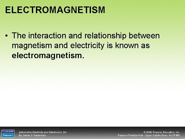 ELECTROMAGNETISM • The interaction and relationship between magnetism and electricity is known as electromagnetism.