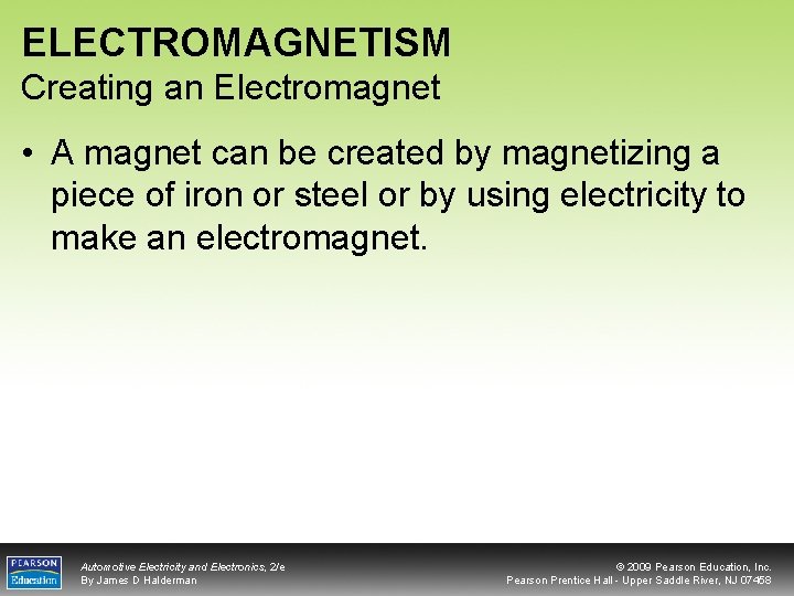 ELECTROMAGNETISM Creating an Electromagnet • A magnet can be created by magnetizing a piece