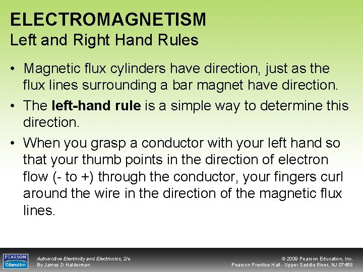 ELECTROMAGNETISM Left and Right Hand Rules • Magnetic flux cylinders have direction, just as