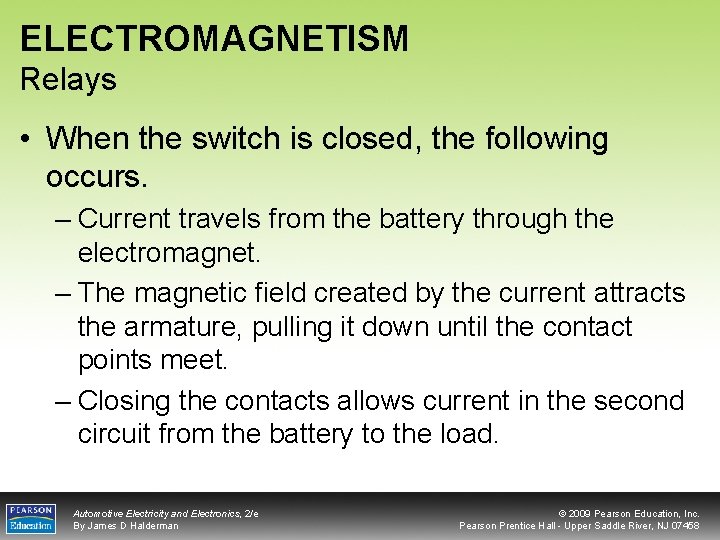 ELECTROMAGNETISM Relays • When the switch is closed, the following occurs. – Current travels