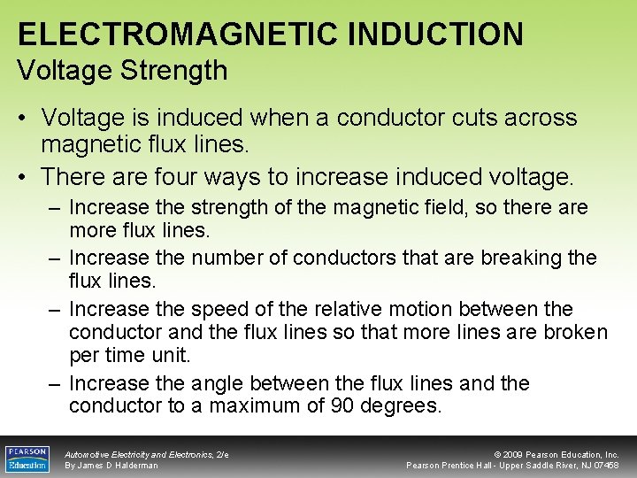 ELECTROMAGNETIC INDUCTION Voltage Strength • Voltage is induced when a conductor cuts across magnetic