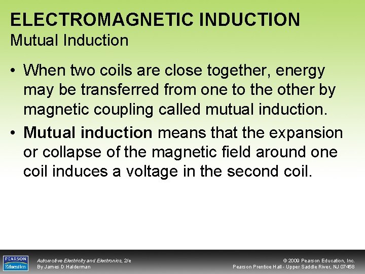 ELECTROMAGNETIC INDUCTION Mutual Induction • When two coils are close together, energy may be