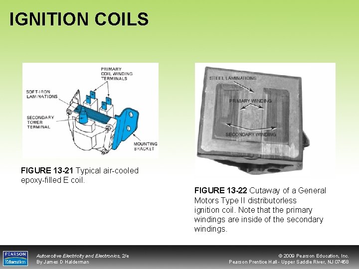 IGNITION COILS FIGURE 13 -21 Typical air-cooled epoxy-filled E coil. FIGURE 13 -22 Cutaway