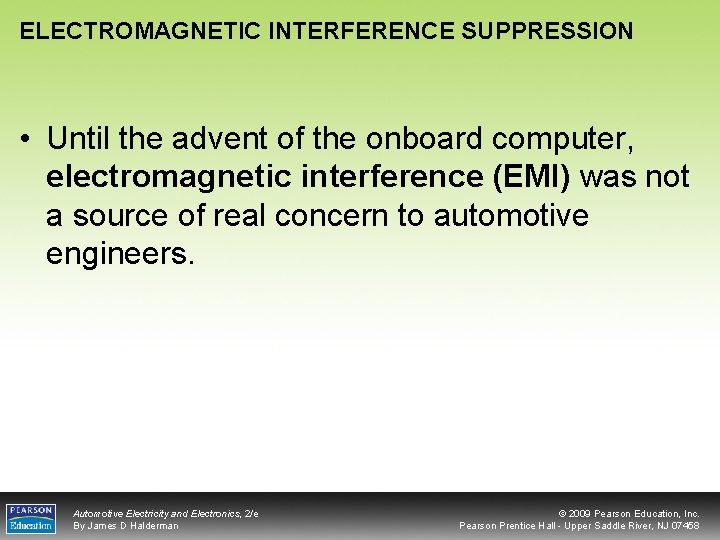 ELECTROMAGNETIC INTERFERENCE SUPPRESSION • Until the advent of the onboard computer, electromagnetic interference (EMI)