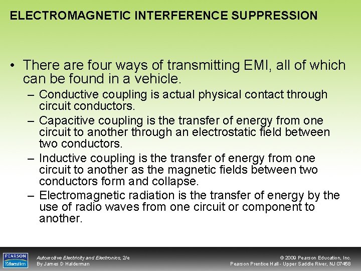 ELECTROMAGNETIC INTERFERENCE SUPPRESSION • There are four ways of transmitting EMI, all of which