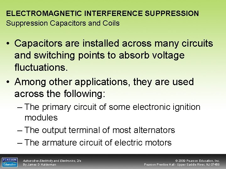 ELECTROMAGNETIC INTERFERENCE SUPPRESSION Suppression Capacitors and Coils • Capacitors are installed across many circuits