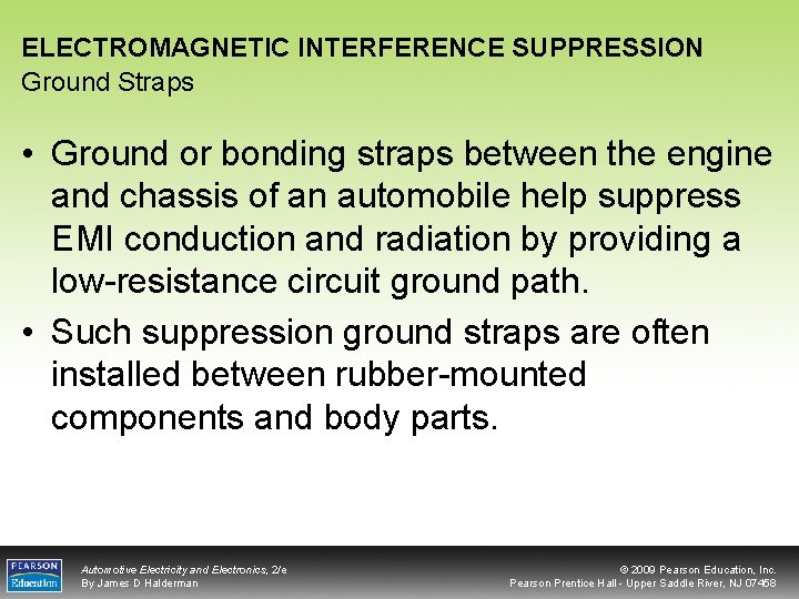 ELECTROMAGNETIC INTERFERENCE SUPPRESSION Ground Straps • Ground or bonding straps between the engine and