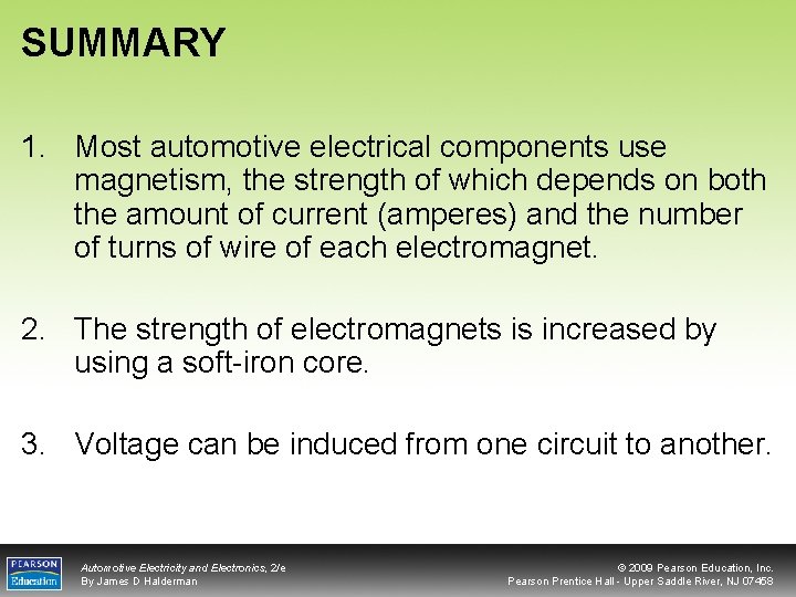 SUMMARY 1. Most automotive electrical components use magnetism, the strength of which depends on