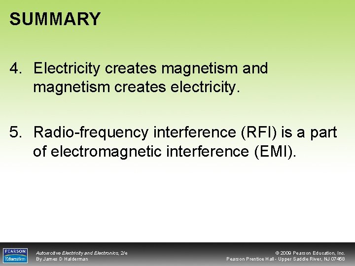 SUMMARY 4. Electricity creates magnetism and magnetism creates electricity. 5. Radio-frequency interference (RFI) is