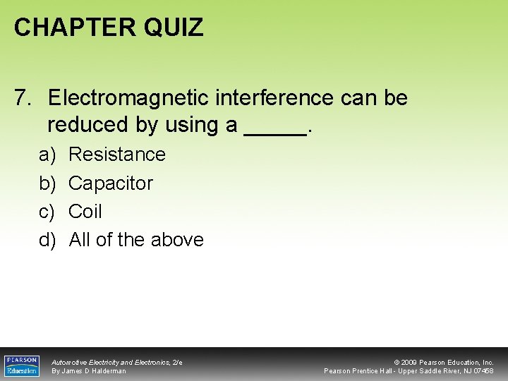 CHAPTER QUIZ 7. Electromagnetic interference can be reduced by using a _____. a) b)