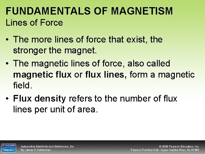 FUNDAMENTALS OF MAGNETISM Lines of Force • The more lines of force that exist,