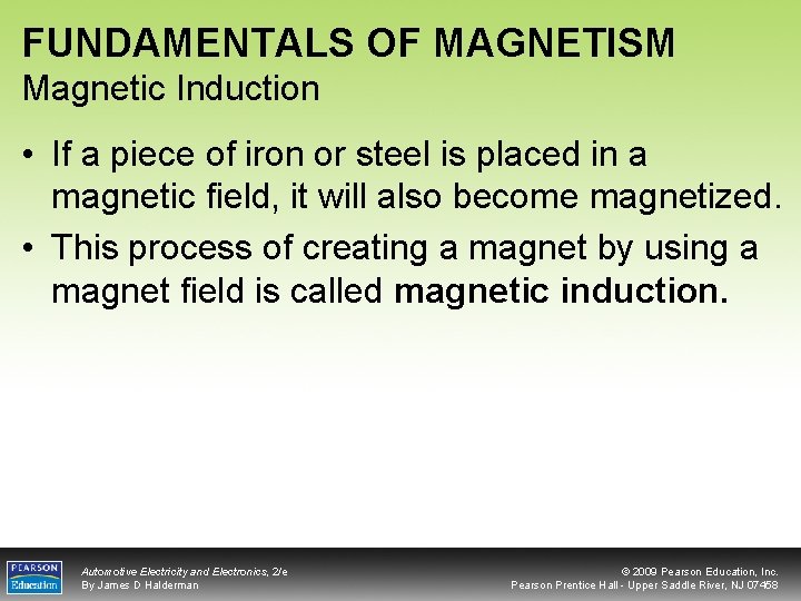 FUNDAMENTALS OF MAGNETISM Magnetic Induction • If a piece of iron or steel is
