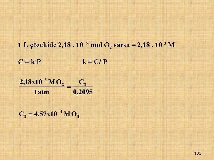 1 L çözeltide 2, 18. 10 -3 mol O 2 varsa = 2, 18.