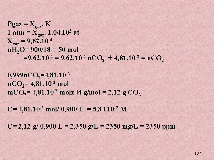 Pgaz = Xgaz. K 1 atm = Xgaz. 1, 04. 103 at Xgaz =