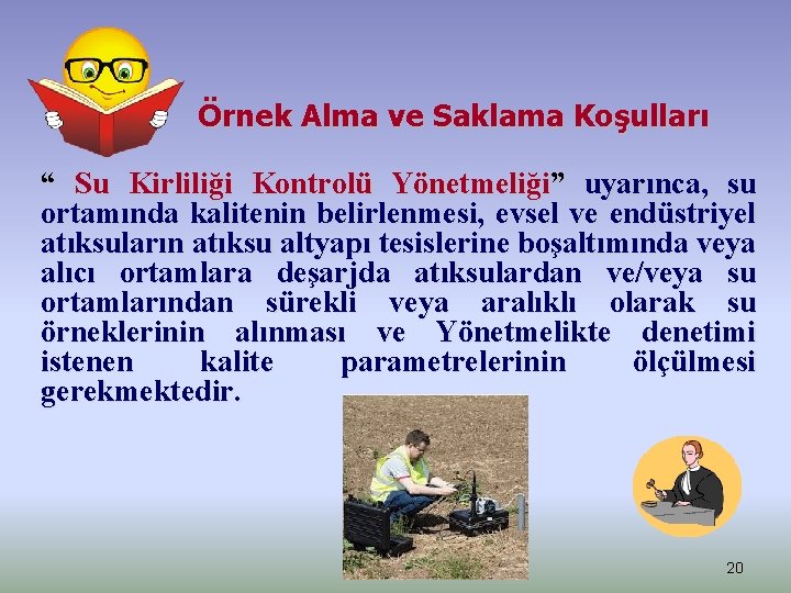 Örnek Alma ve Saklama Koşulları “ Su Kirliliği Kontrolü Yönetmeliği” uyarınca, su ortamında kalitenin