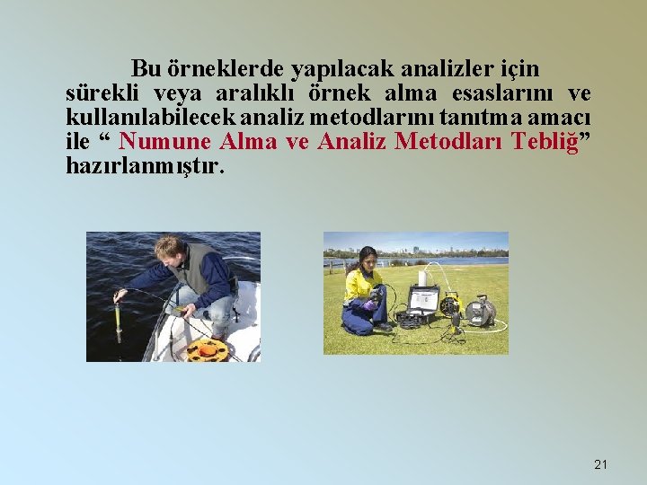 Bu örneklerde yapılacak analizler için sürekli veya aralıklı örnek alma esaslarını ve kullanılabilecek analiz