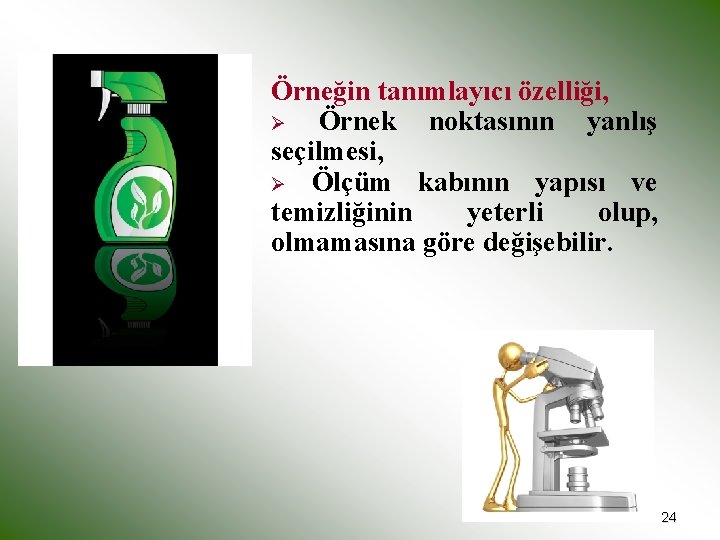 Örneğin tanımlayıcı özelliği, Ø Örnek noktasının yanlış seçilmesi, Ø Ölçüm kabının yapısı ve temizliğinin