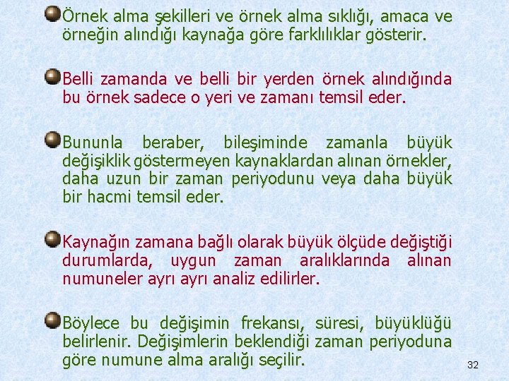 Örnek alma şekilleri ve örnek alma sıklığı, amaca ve örneğin alındığı kaynağa göre farklılıklar