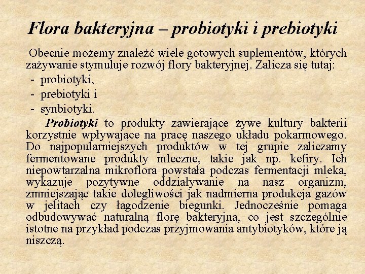 Flora bakteryjna – probiotyki i prebiotyki Obecnie możemy znaleźć wiele gotowych suplementów, których zażywanie